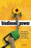 Biodiesel Power : The Passion, the People, and the Politics of the Next Renewable Fuel