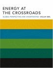 Energy at the Crossroads : Global Perspectives and Uncertainties