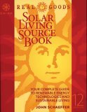 Real Goods Solar Living Sourcebook-12th Edition : The Complete Guide to Renewable Energy Technologies & Sustainable Living