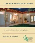 The New Ecological Home: A Complete Guide to Green Building Options Chelsea Green Guides for Homeowners