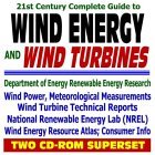 21st Century Complete Guide to Wind Energy and Wind Turbines, Wind Power, Wind Energy Resource Atlas, Meteorological Measurements, Technical Reports, Consumer ... Energy Lab NREL (Two CD-ROM Superset)