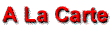 A la carte...