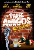 The Three Amigos - Uncensored Stand-Up