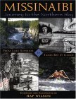 Missinaibi: Journey to the Northern Sky : From Lake Superior to James Bay by Canoe