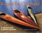 Kayaks You Can Build: An Illustrated Guide To Plywood Construction