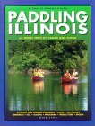 Paddling Illinois: 64 Great Trips by Canoe and Kayak