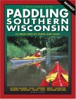 Paddling Southern Wisconsin: 82 Great Trips by Canoe and Kayak, Revised 2nd Edition (Trails Books Guide)