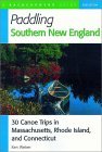 Paddling Southern New England: 30 Canoe Trips in Massachusetts, Rhode Island, and Connecticut, Second Edition