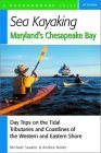 Sea Kayaking Maryland's Chesapeake Bay: Day Trips on the Tidal Tributaries and Coastlines of the Western and Eastern Shore