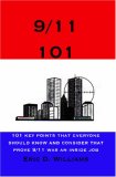 9/11 101: 101 Key Points that Everyone Should Know and Consider that Prove 9/11 was an Inside Job