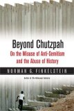 Beyond Chutzpah: On the Misuse of Anti-Semitism and the Abuse of History