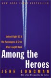 Among the Heroes : United Flight 93 and the Passengers and Crew Who Fought Back