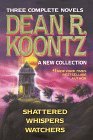 Shattered Whispers & Watchers by Dean Koontz