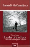 How to be the Leader of the Pack...And have Your Dog Love You For It