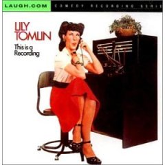 This is a recording Lily Tomlin
